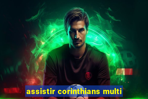 assistir corinthians multi